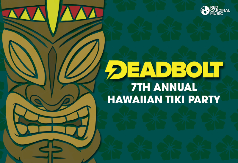 Seventh Annual Deadbolt Hawaiian Tiki Party - Manchester - Pub Zoo - Red Cardinal Music