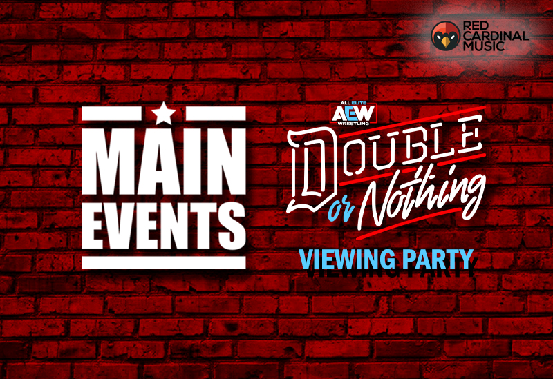 Main Events - AEW Double Or Nothing May 2019 Viewing Party - Red Cardinal Music