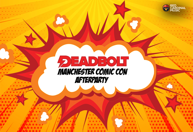 Deadbolt Manchester Comic Con Afterparty 2019 - The Bread Shed - Red Cardinal Music