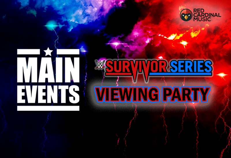 Main Events - Survivor Series 2019 Viewing Party Manchester - Red Cardinal Music