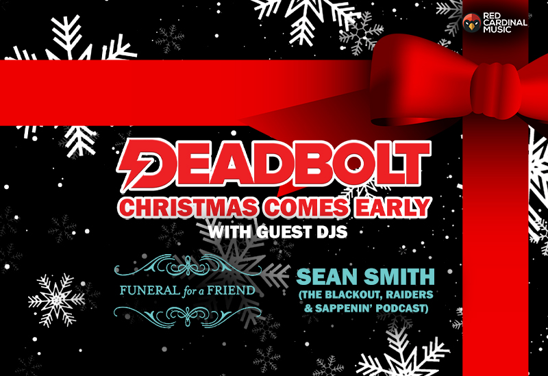 Deadbolt Manchester - Christmas Comes Early with Funeral For A Friend and Sean Smith - Nov 19 - Red Cardinal Music