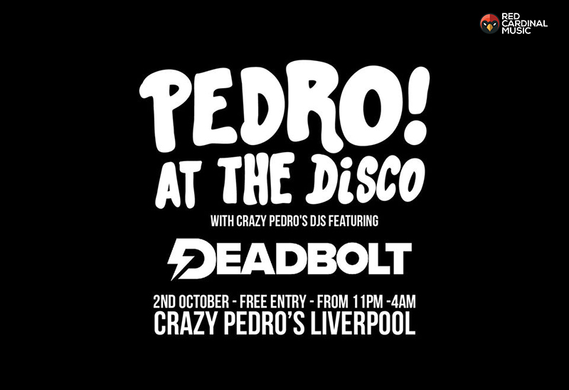 Deadbolt Pedro At The Disco - Crazy Pedros Liverpool - Red Cardinal Music