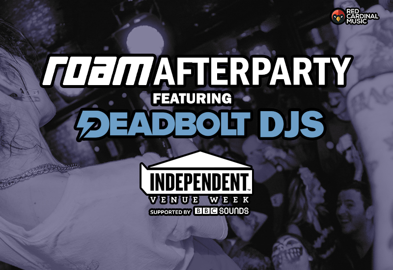 Roam Afterparty - Independent Venue Week 2020 - Deadbolt - Phase One Liverpool - Red Cardinal Music