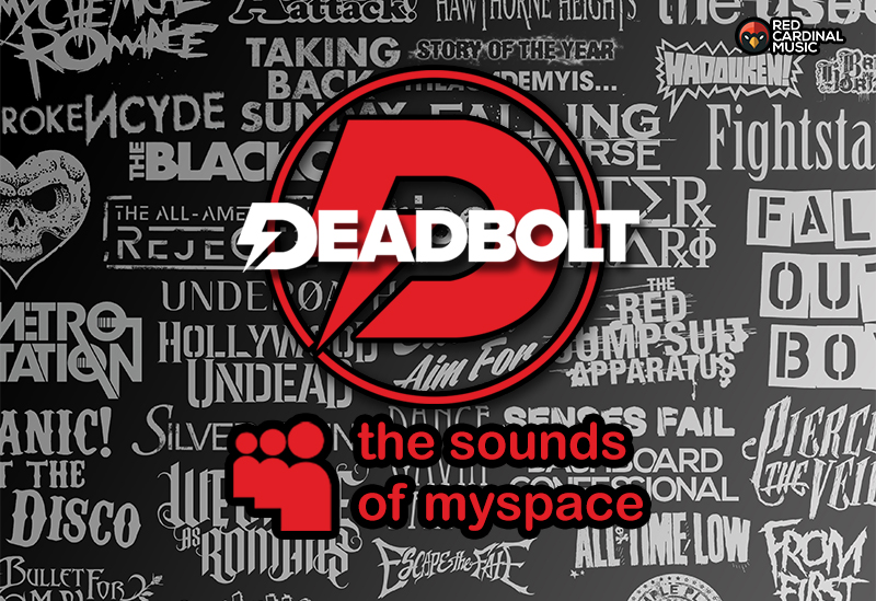 Deadbolt Sounds of Myspace Playlist - MySpace Music - Red Cardinal Music