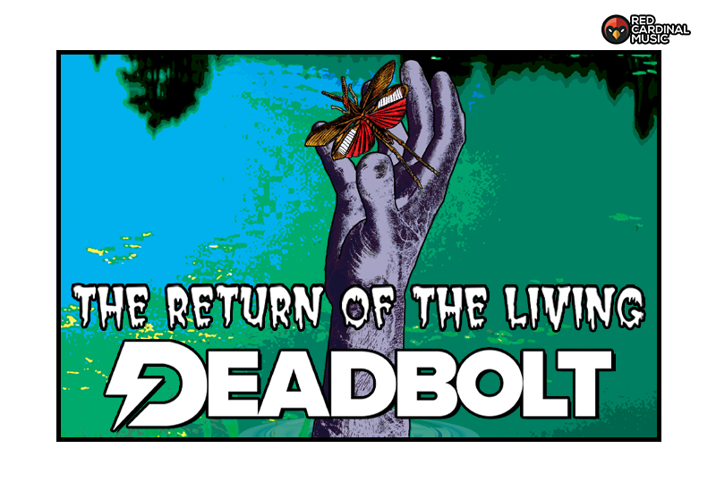 Deadbolt Liverpool - Return Of The Living Deadbolt - Oct 21 - Red Cardinal Music