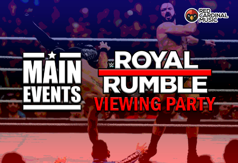 Main Events - Royal Rumble 2022 Viewing Party - Red Cardinal Music
