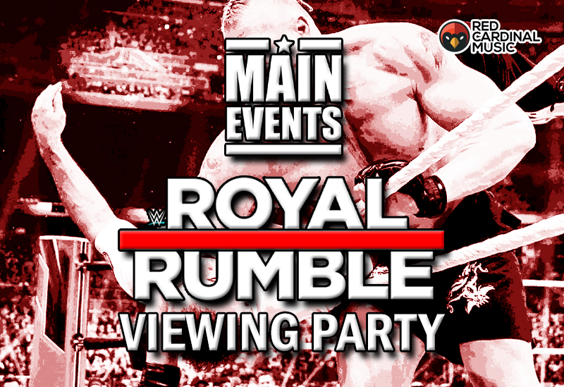 Main Events - Royal Rumble 2023 Viewing Party - The Bread Shed - Red Cardinal Music